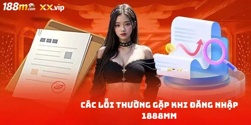 Các lỗi thường gặp khi Đăng nhập 1888mm