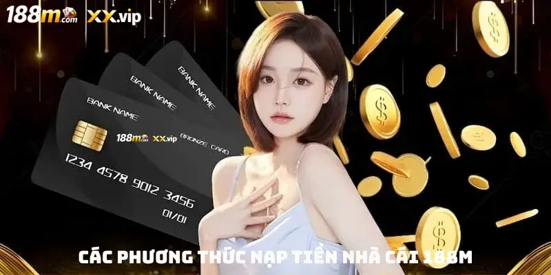 Các phương thức nạp tiền nhà cái 188M