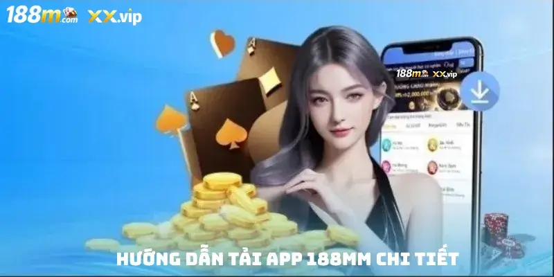 Hướng dẫn Tải App 188MM chi tiết