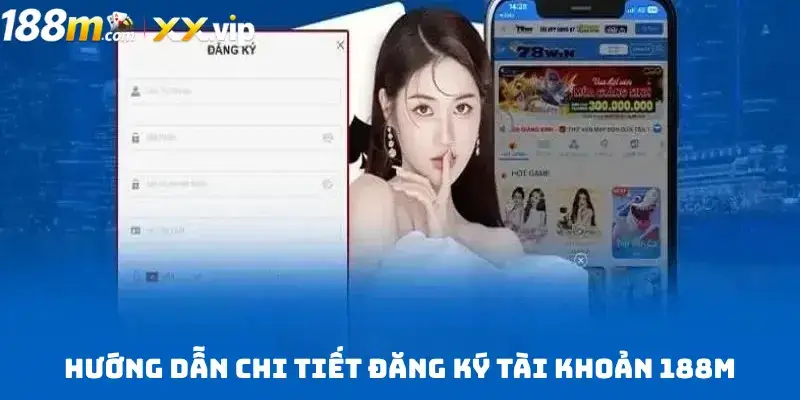 Hướng dẫn chi tiết đăng ký tài khoản 188M
